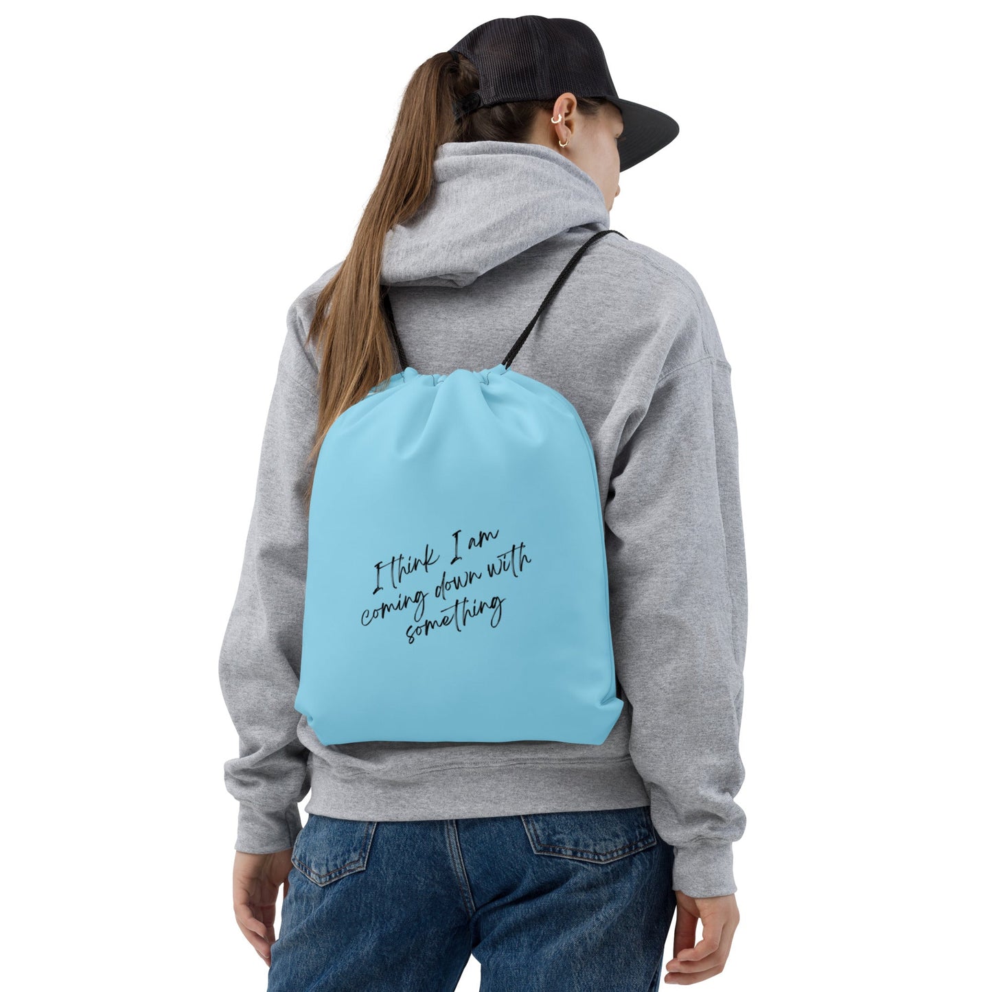"I Think I am Coming Down With Something" Drawstring Bag - introvertgiftboxes.com