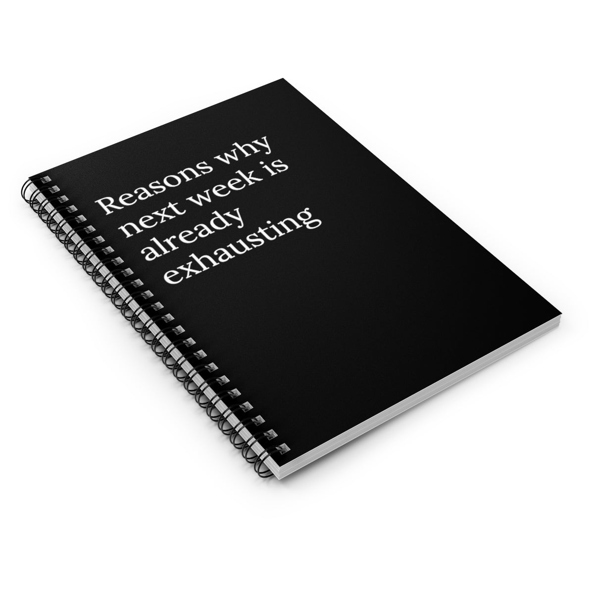 Reasons Why Next Week is Already exhausting Spiral Funny notebook - giftsforintroverts.com