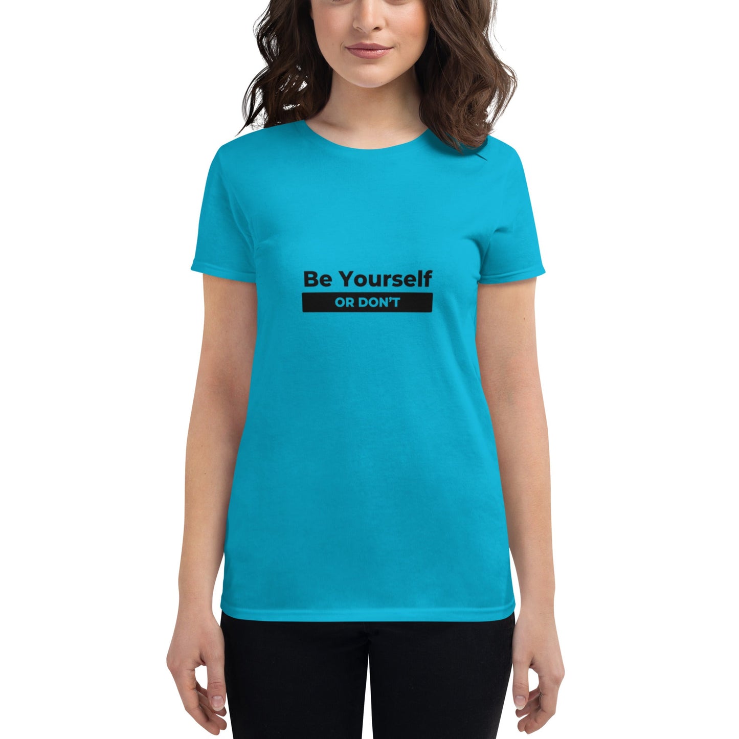 Women's "Be Yourself, or Don't" T-Shirt - introvertgiftboxes.com