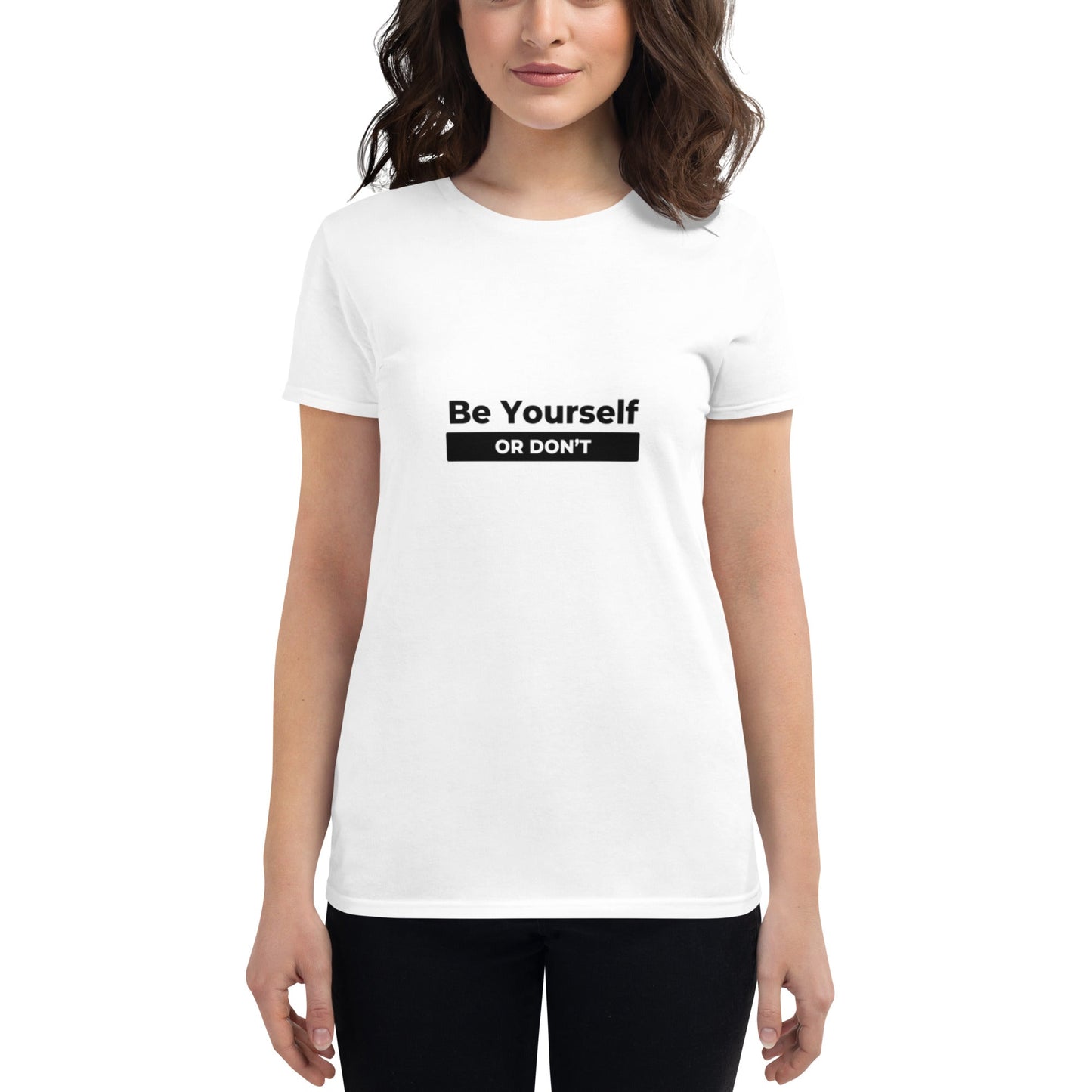 Women's "Be Yourself, or Don't" T-Shirt - introvertgiftboxes.com