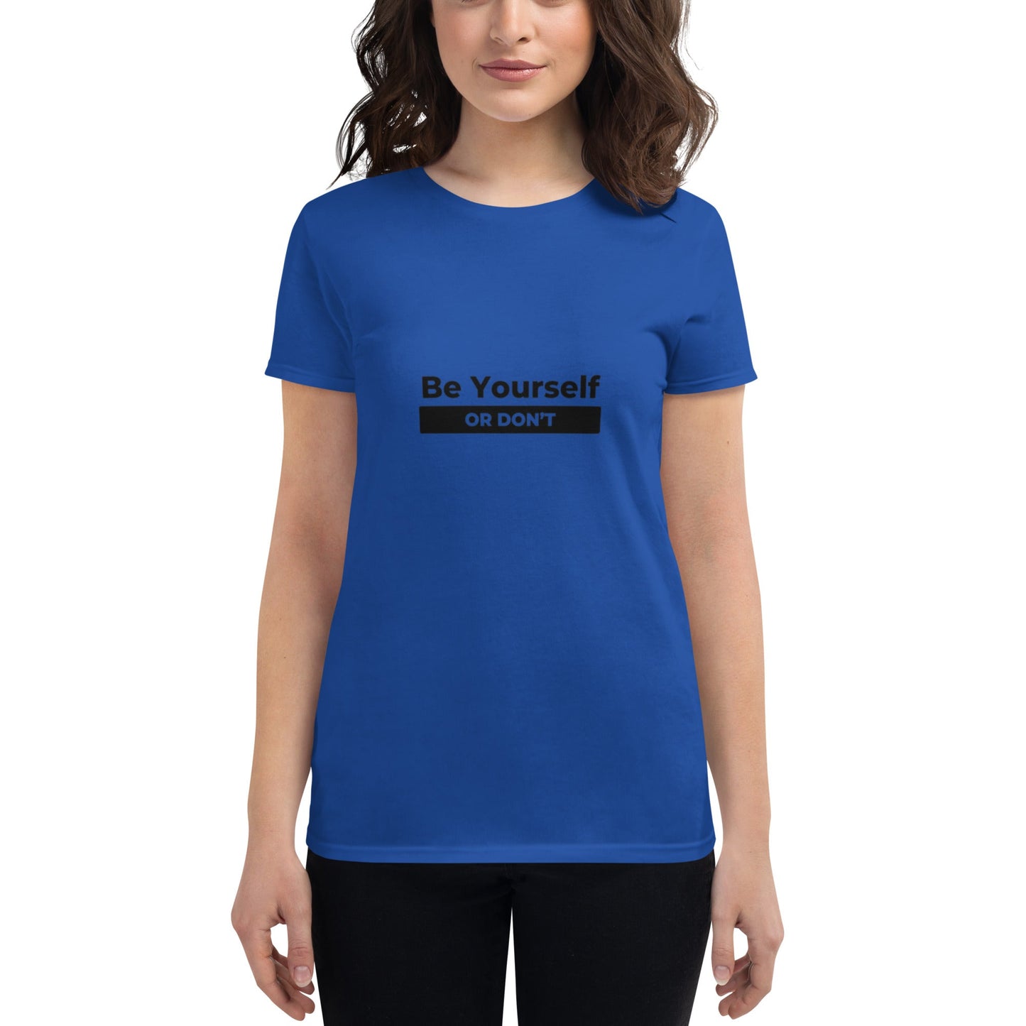 Women's "Be Yourself, or Don't" T-Shirt - introvertgiftboxes.com