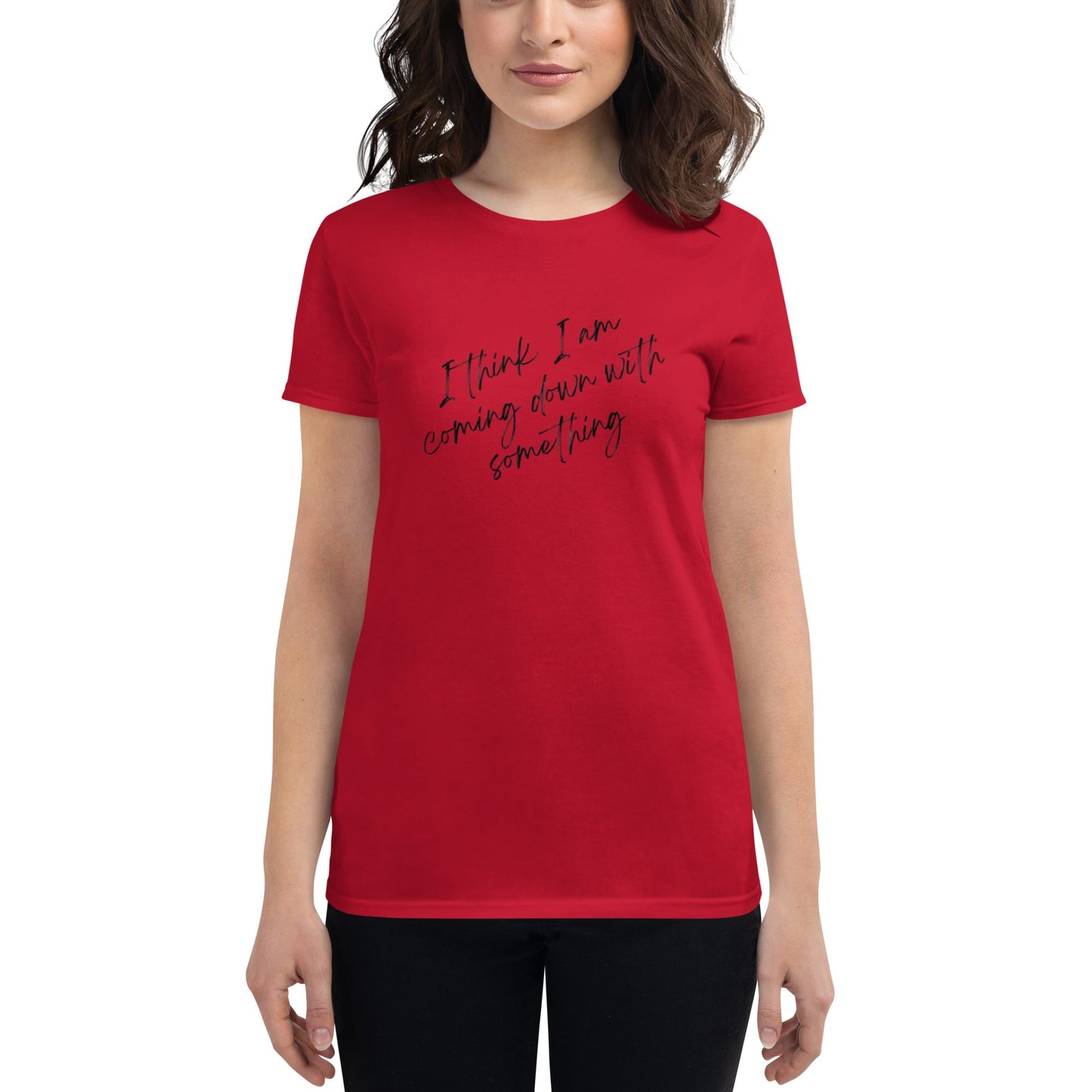 Women's "I think I am Coming Down With Something" T-Shirt - introvertgiftboxes.com