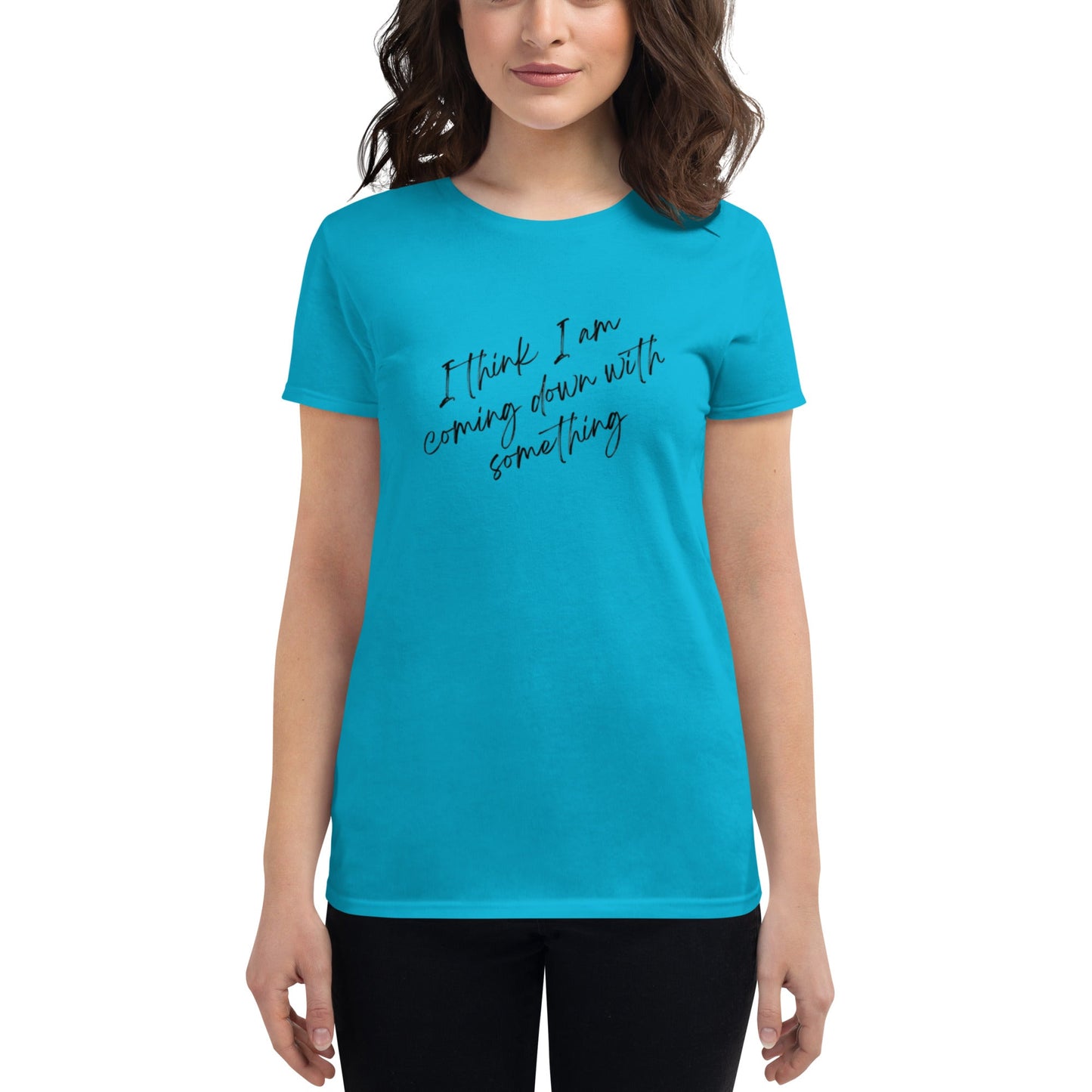 Women's "I think I am Coming Down With Something" T-Shirt - introvertgiftboxes.com