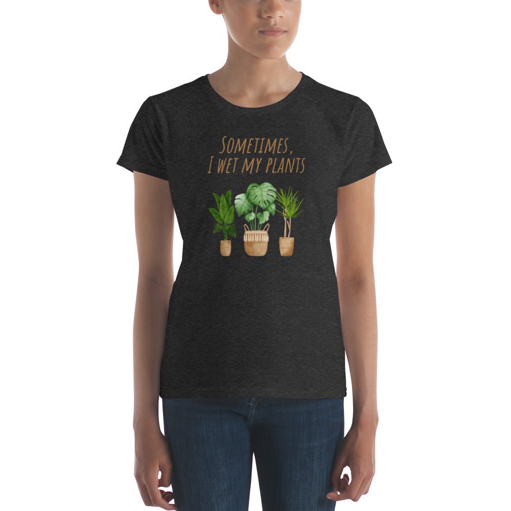 Women's "Sometimes I Wet My Plants" T-Shirt - introvertgiftboxes.com
