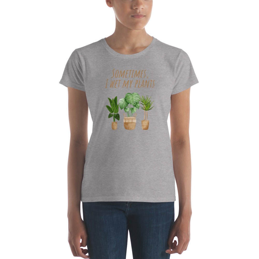 Women's "Sometimes I Wet My Plants" T-Shirt - introvertgiftboxes.com