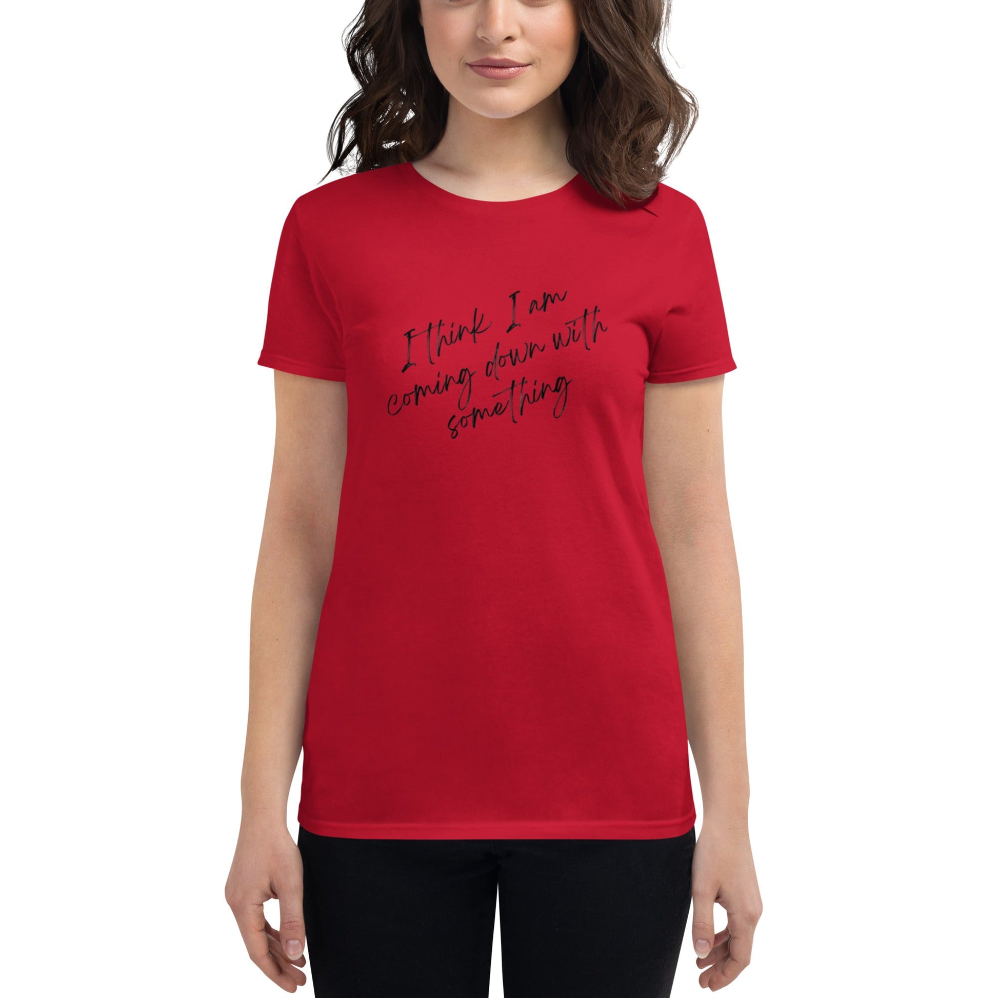 Women's "I think I am Coming Down With Something" T-Shirt - introvertgiftboxes.com